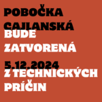 Pobočka Cajlanská 88: 5.12.2024 zatvorená