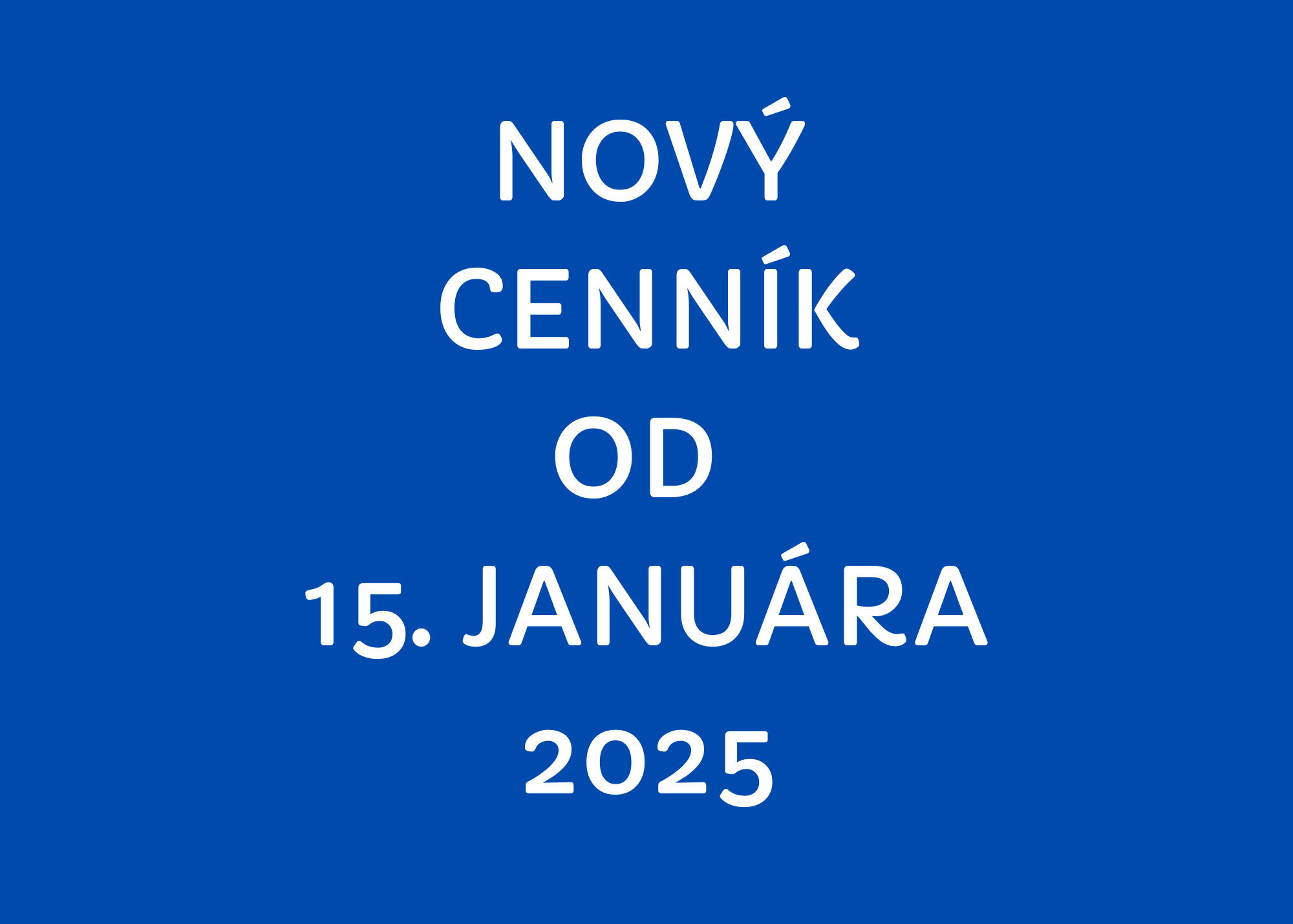 NOVÝ CENNÍK OD 15. JANUÁRA 2025